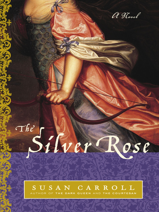 Title details for The Silver Rose by Susan Carroll - Available